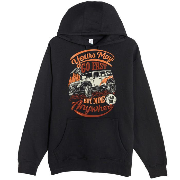 YOUR MAY GO FAST BUT MINE CAN GO ANYWHERE Premium Pullover Hoodie