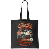 YOUR MAY GO FAST BUT MINE CAN GO ANYWHERE Bag