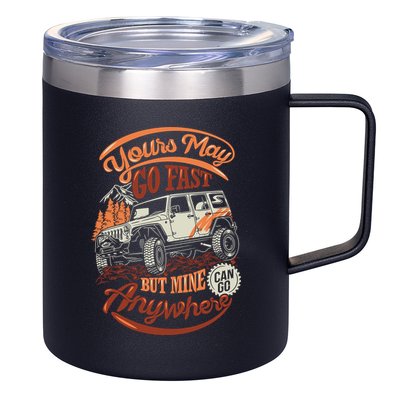 YOUR MAY GO FAST BUT MINE CAN GO ANYWHERE 12oz Stainless Steel Coffee Mug