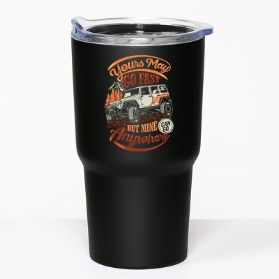 YOUR MAY GO FAST BUT MINE CAN GO ANYWHERE Tumbler
