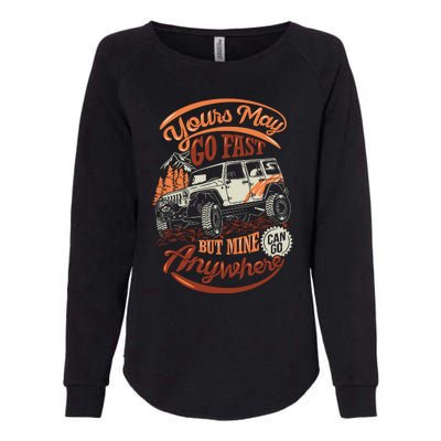 YOUR MAY GO FAST BUT MINE CAN GO ANYWHERE Womens California Wash Sweatshirt