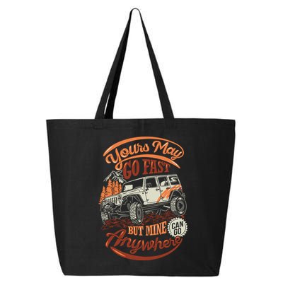 YOUR MAY GO FAST BUT MINE CAN GO ANYWHERE 25L Jumbo Tote