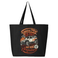 YOUR MAY GO FAST BUT MINE CAN GO ANYWHERE 25L Jumbo Tote