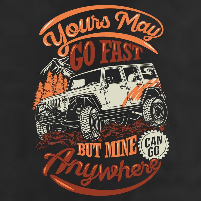 YOUR MAY GO FAST BUT MINE CAN GO ANYWHERE 25L Jumbo Tote