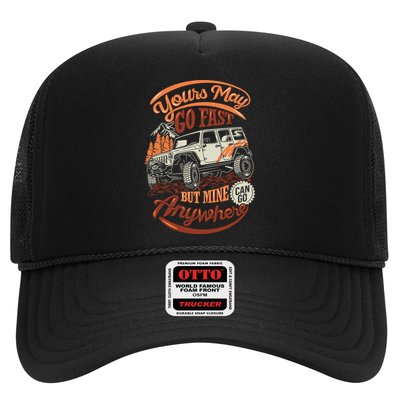 YOUR MAY GO FAST BUT MINE CAN GO ANYWHERE Trucker Hat