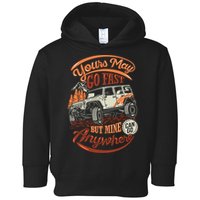 YOUR MAY GO FAST BUT MINE CAN GO ANYWHERE Toddler Hoodie
