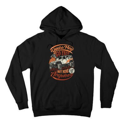YOUR MAY GO FAST BUT MINE CAN GO ANYWHERE Tall Hoodie