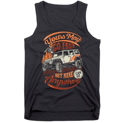 YOUR MAY GO FAST BUT MINE CAN GO ANYWHERE Tank Top