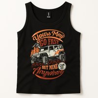 YOUR MAY GO FAST BUT MINE CAN GO ANYWHERE Tank Top