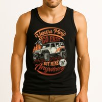 YOUR MAY GO FAST BUT MINE CAN GO ANYWHERE Tank Top