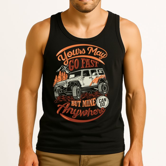 YOUR MAY GO FAST BUT MINE CAN GO ANYWHERE Tank Top