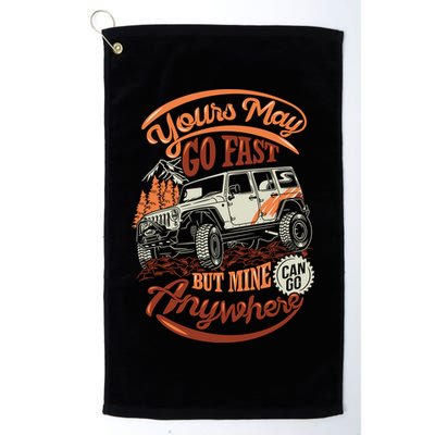 YOUR MAY GO FAST BUT MINE CAN GO ANYWHERE Golf Towel