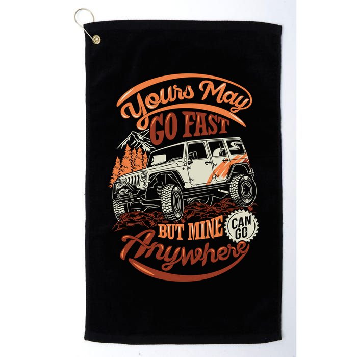 YOUR MAY GO FAST BUT MINE CAN GO ANYWHERE Golf Towel