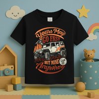 YOUR MAY GO FAST BUT MINE CAN GO ANYWHERE Toddler T-Shirt