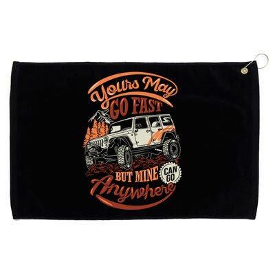 YOUR MAY GO FAST BUT MINE CAN GO ANYWHERE Grommeted Golf Towel