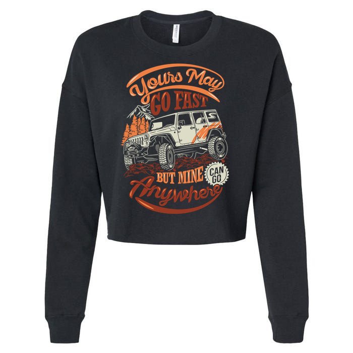 YOUR MAY GO FAST BUT MINE CAN GO ANYWHERE Cropped Pullover Crew