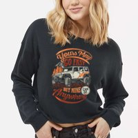 YOUR MAY GO FAST BUT MINE CAN GO ANYWHERE Cropped Pullover Crew