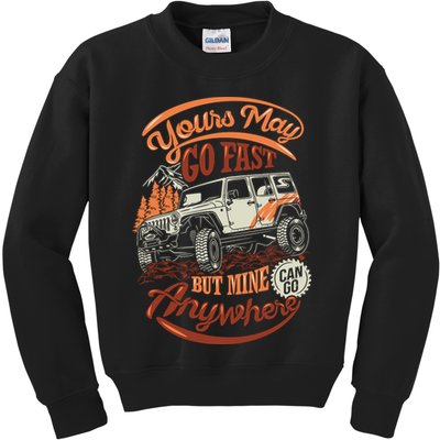 YOUR MAY GO FAST BUT MINE CAN GO ANYWHERE Kids Sweatshirt