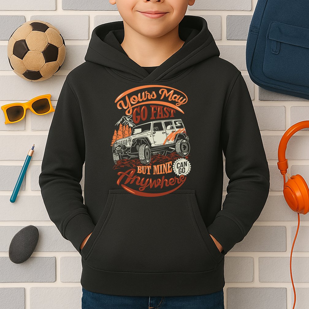 YOUR MAY GO FAST BUT MINE CAN GO ANYWHERE Kids Hoodie