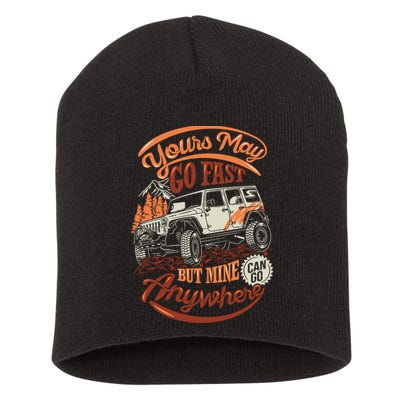 YOUR MAY GO FAST BUT MINE CAN GO ANYWHERE Short Acrylic Beanie