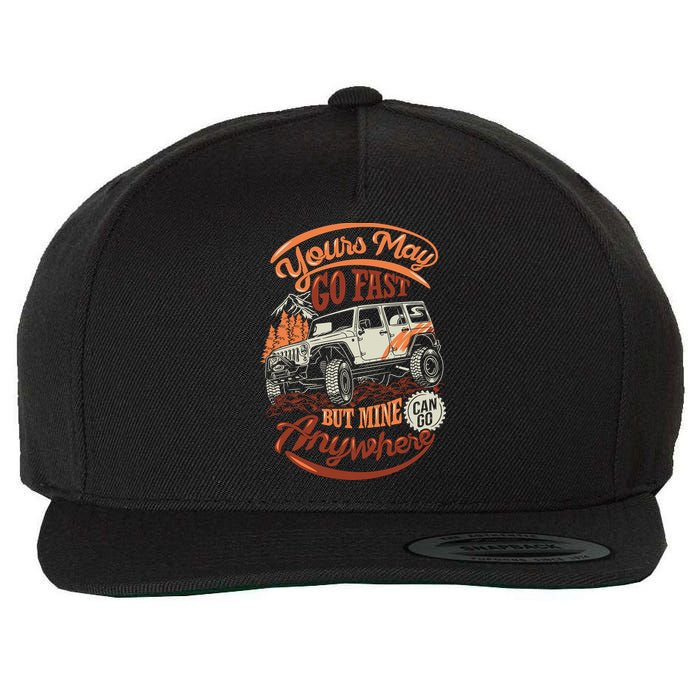 YOUR MAY GO FAST BUT MINE CAN GO ANYWHERE Wool Snapback Cap