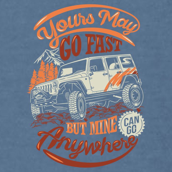 YOUR MAY GO FAST BUT MINE CAN GO ANYWHERE Garment-Dyed Sweatshirt