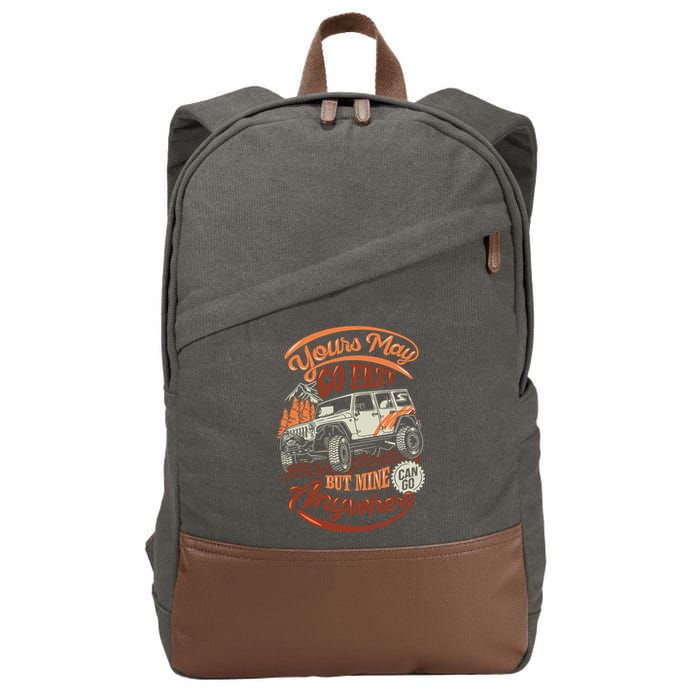 YOUR MAY GO FAST BUT MINE CAN GO ANYWHERE Cotton Canvas Backpack