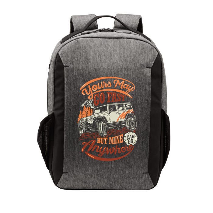 YOUR MAY GO FAST BUT MINE CAN GO ANYWHERE Vector Backpack