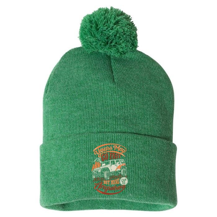 YOUR MAY GO FAST BUT MINE CAN GO ANYWHERE Pom Pom 12in Knit Beanie
