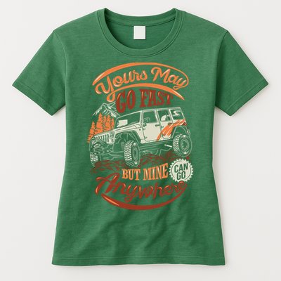YOUR MAY GO FAST BUT MINE CAN GO ANYWHERE Womens T-Shirt