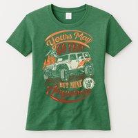 YOUR MAY GO FAST BUT MINE CAN GO ANYWHERE Womens T-Shirt