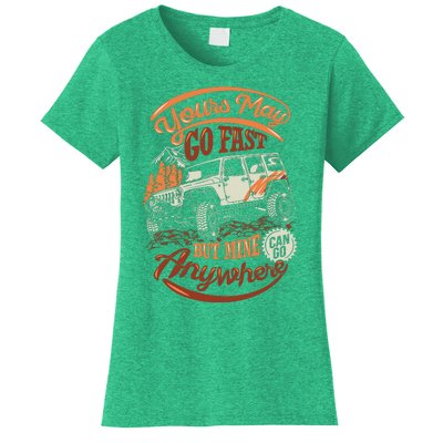 YOUR MAY GO FAST BUT MINE CAN GO ANYWHERE Women's T-Shirt