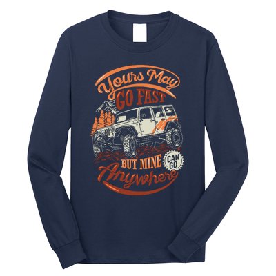 YOUR MAY GO FAST BUT MINE CAN GO ANYWHERE Long Sleeve Shirt