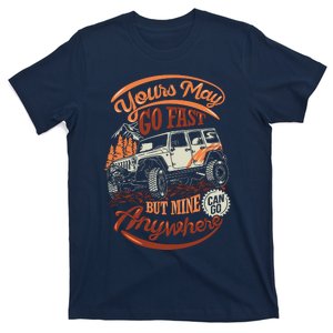 YOUR MAY GO FAST BUT MINE CAN GO ANYWHERE T-Shirt