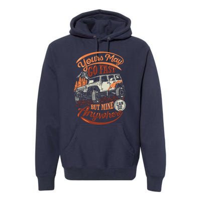 YOUR MAY GO FAST BUT MINE CAN GO ANYWHERE Premium Hoodie