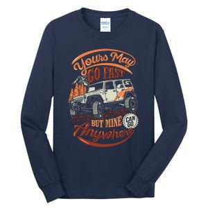 YOUR MAY GO FAST BUT MINE CAN GO ANYWHERE Tall Long Sleeve T-Shirt