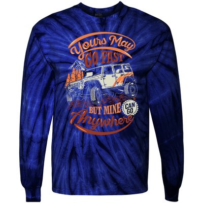 YOUR MAY GO FAST BUT MINE CAN GO ANYWHERE Tie-Dye Long Sleeve Shirt