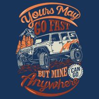YOUR MAY GO FAST BUT MINE CAN GO ANYWHERE Infant Baby Jersey Bodysuit