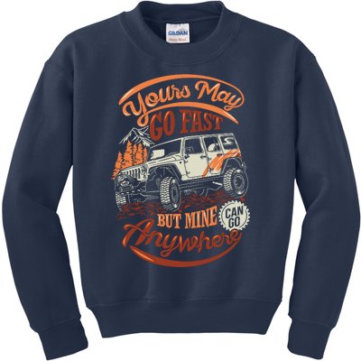 YOUR MAY GO FAST BUT MINE CAN GO ANYWHERE Kids Sweatshirt