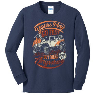 YOUR MAY GO FAST BUT MINE CAN GO ANYWHERE Kids Long Sleeve Shirt