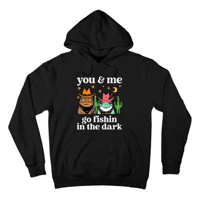 You & Me Go Fishin In The Dark Country Frogs Quote Hoodie