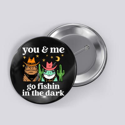 You & Me Go Fishin In The Dark Country Frogs Quote Button