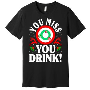 You Miss Game You Drink Game Ugly Christmas Sweater Funny Premium T-Shirt