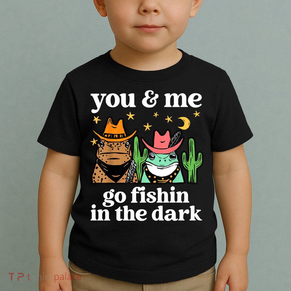 You & Me Go Fishin In The Dark Country Frogs Quote Toddler T-Shirt