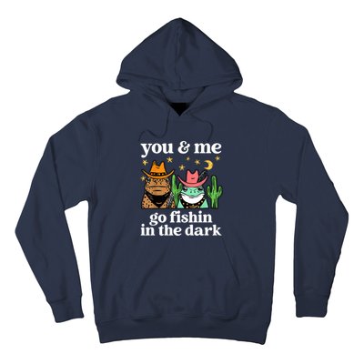 You & Me Go Fishin In The Dark Country Frogs Quote Hoodie