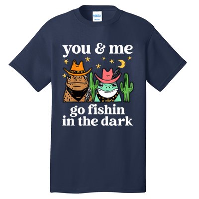 You & Me Go Fishin In The Dark Country Frogs Quote Tall T-Shirt