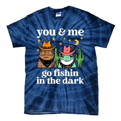 You & Me Go Fishin In The Dark Country Frogs Quote Tie-Dye T-Shirt