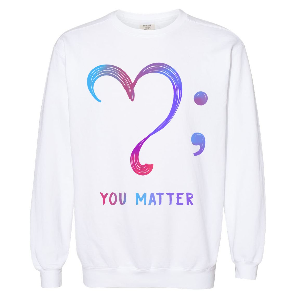 You Matter Heart And Semicolon Suicide Prevention Gift Garment-Dyed Sweatshirt