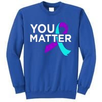 You Matter Happy Suicide Awareness Support Graphic Meaningful Gift Sweatshirt