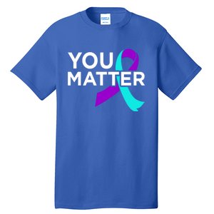 You Matter Happy Suicide Awareness Support Graphic Meaningful Gift Tall T-Shirt